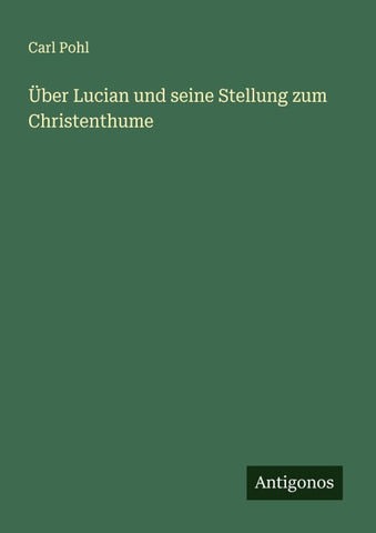 Über Lucian und seine Stellung zum Christenthume