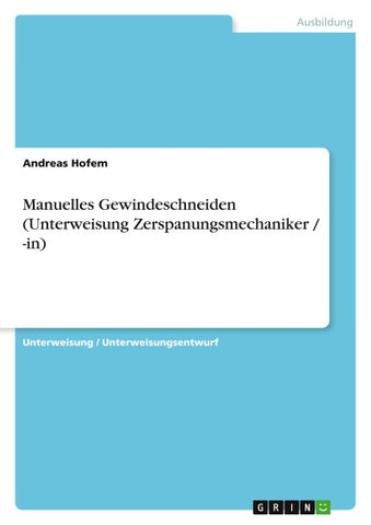 Manuelles Gewindeschneiden (Unterweisung Zerspanungsmechaniker / -in)