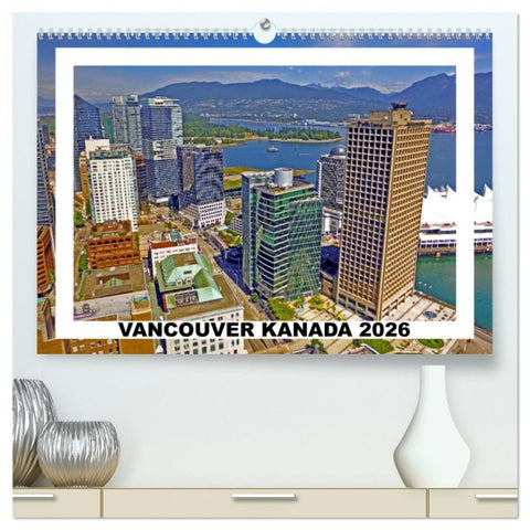 Vancouver Kanada 2026 (hochwertiger Premium Wandkalender 2026 DIN A2 quer), Kunstdruck in Hochglanz