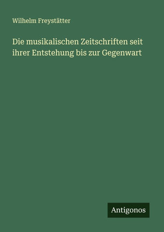 Die musikalischen Zeitschriften seit ihrer Entstehung bis zur Gegenwart