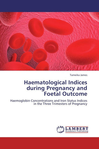 Haematological Indices during Pregnancy and Foetal Outcome