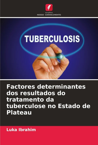 Factores determinantes dos resultados do tratamento da tuberculose no Estado de Plateau