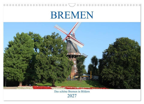 Bremen Heute (Wandkalender 2027 DIN A3 quer), CALVENDO Monatskalender