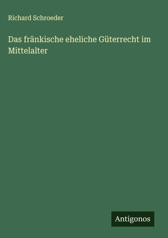 Das fränkische eheliche Güterrecht im Mittelalter