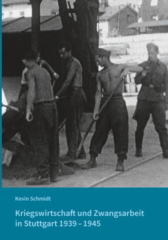 Kriegswirtschaft und Zwangsarbeit in Stuttgart 1939–1945