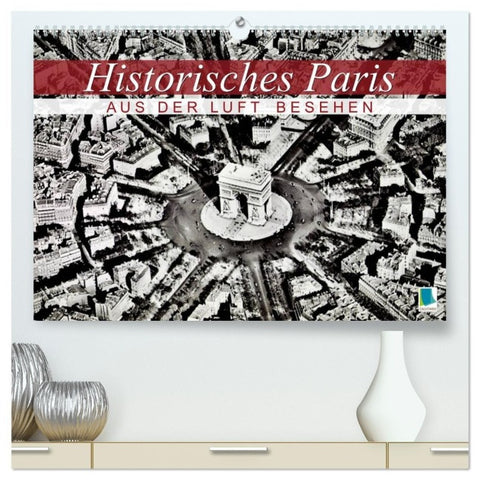 Historisches Paris: aus der Luft besehen (hochwertiger Premium Wandkalender 2027 DIN A2 quer), Kunstdruck in Hochglanz