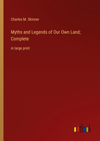 Myths and Legends of Our Own Land; Complete
