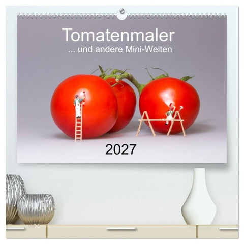 Tomatenmaler... und andere Mini-Welten (hochwertiger Premium Wandkalender 2027 DIN A2 quer), Kunstdruck in Hochglanz