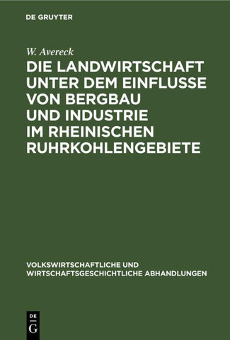 Die Landwirtschaft unter dem Einflusse von Bergbau und Industrie im rheinischen Ruhrkohlengebiete