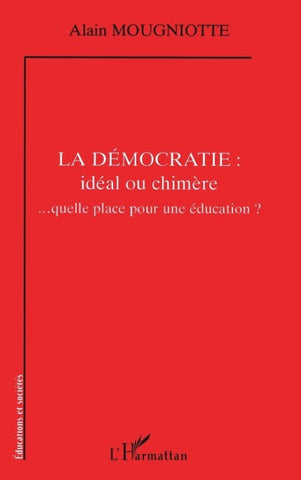 La démocratie : idéal ou chimère