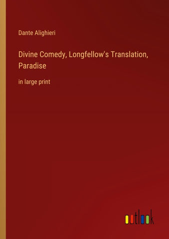 Divine Comedy, Longfellow's Translation, Paradise