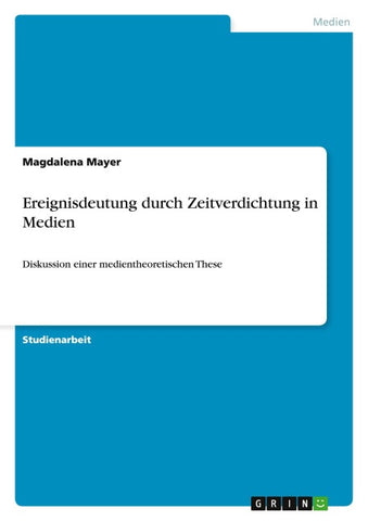 Ereignisdeutung durch Zeitverdichtung in Medien