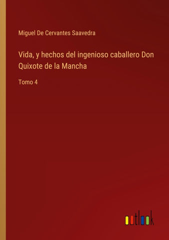 Vida, y hechos del ingenioso caballero Don Quixote de la Mancha