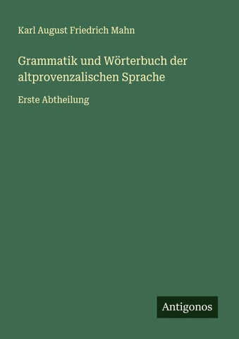 Grammatik und Wörterbuch der altprovenzalischen Sprache