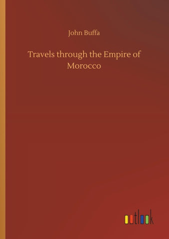Travels through the Empire of Morocco