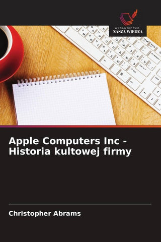 Apple Computers Inc - Historia kultowej firmy