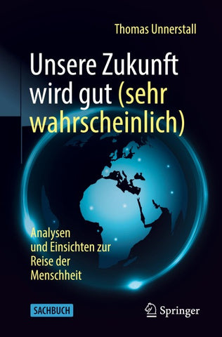 Unsere Zukunft wird gut (sehr wahrscheinlich)