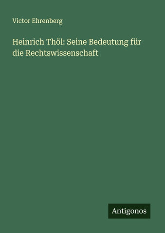 Heinrich Thöl: Seine Bedeutung für die Rechtswissenschaft