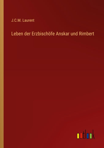 Leben der Erzbischöfe Anskar und Rimbert