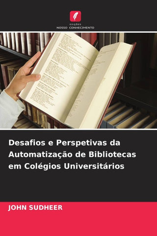 Desafios e Perspetivas da Automatização de Bibliotecas em Colégios Universitários