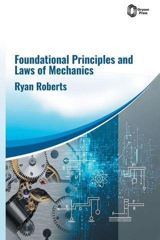 Foundational Principles and Laws of Mechanics