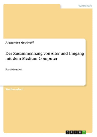 Der Zusammenhang von Alter und Umgang mit dem Medium Computer