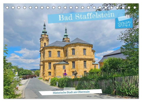 Bad Staffelstein - historische Stadt am Obermain (Tischkalender 2027 DIN A5 quer), CALVENDO Monatskalender