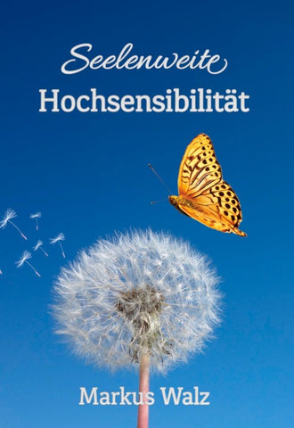 Seelenweite Hochsensibilität