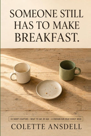 Someone Still Has to Make Breakfast