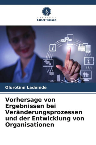 Vorhersage von Ergebnissen bei Veränderungsprozessen und der Entwicklung von Organisationen