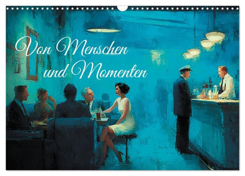 Von Menschen und Momenten (Wandkalender 2027 DIN A3 quer), CALVENDO Monatskalender