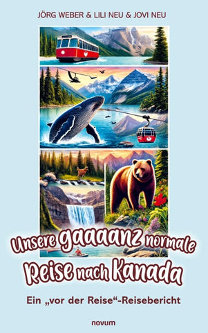Unsere gaaaanz normale Reise nach Kanada