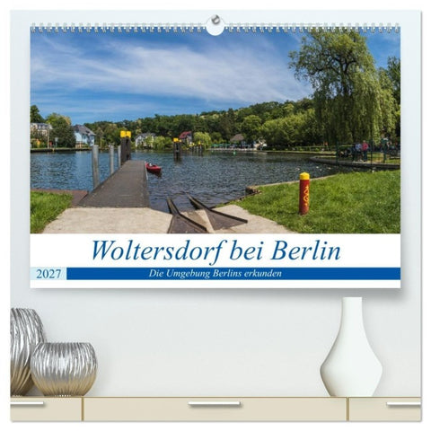 Woltersdorf bei Berlin (hochwertiger Premium Wandkalender 2027 DIN A2 quer), Kunstdruck in Hochglanz