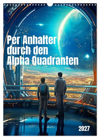 Per Anhalter durch den Alpha Quadranten (Wandkalender 2027 DIN A3 hoch), CALVENDO Monatskalender