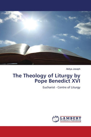 The Theology of Liturgy by Pope Benedict XVI