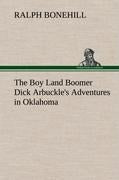 The Boy Land Boomer Dick Arbuckle's Adventures in Oklahoma