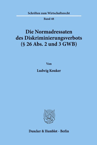 Die Normadressaten des Diskriminierungsverbots (§ 26 Abs. 2 und 3 GWB).