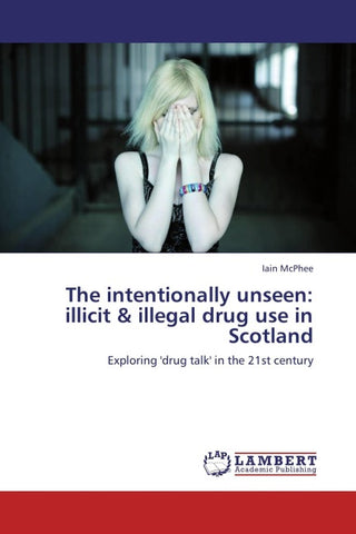 The intentionally unseen: illicit & illegal drug use in Scotland