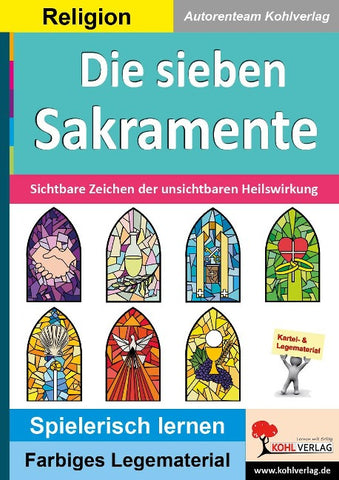 Die sieben Sakramente / Sichtbare Zeichen unsichtbarer Heilswirkung