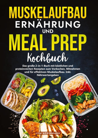 Muskelaufbau Ernährung und Meal Prep Kochbuch