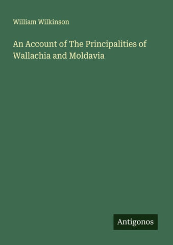 An Account of The Principalities of Wallachia and Moldavia