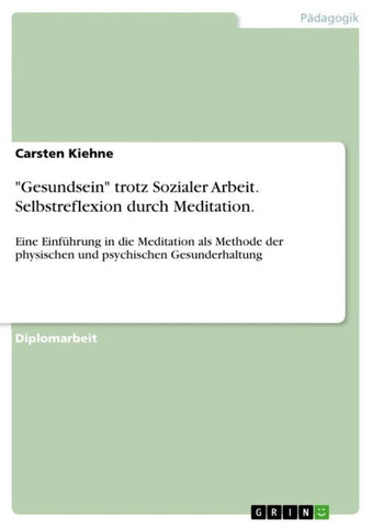 "Gesundsein" trotz Sozialer Arbeit. Selbstreflexion durch Meditation.
