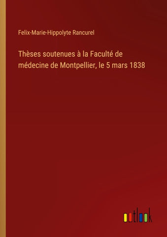 Thèses soutenues à la Faculté de médecine de Montpellier, le 5 mars 1838