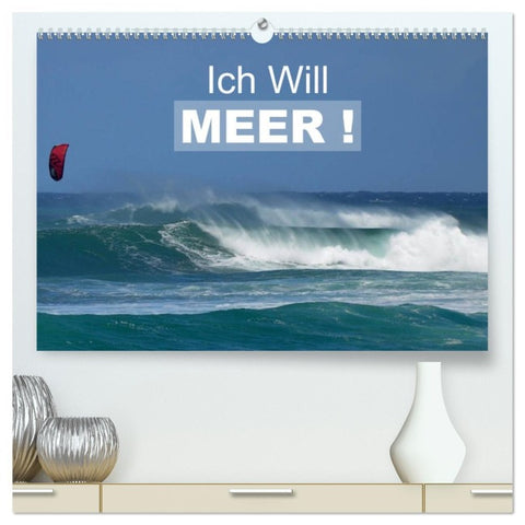Ich will Meer ! (hochwertiger Premium Wandkalender 2026 DIN A2 quer), Kunstdruck in Hochglanz