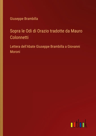 Sopra le Odi di Orazio tradotte da Mauro Colonnetti