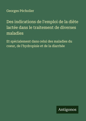 Des indications de l'emploi de la diète lactée dans le traitement de diverses maladies