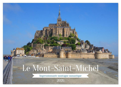 Le Mont-Saint-Michel - Impressionnante montagne monastique (Calendrier mural 2026 DIN A4 vertical), CALVENDO calendrier mensuel