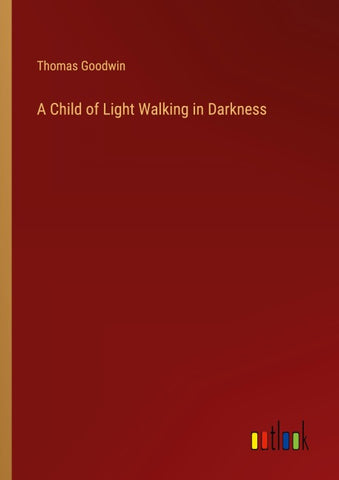 A Child of Light Walking in Darkness