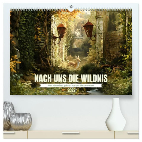 Nach uns die Wildnis (hochwertiger Premium Wandkalender 2027 DIN A2 quer), Kunstdruck in Hochglanz