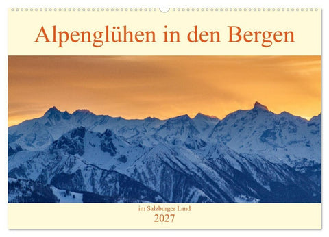 Alpenglühen in den Bergen im Salzburger Land (Wandkalender 2027 DIN A2 quer), CALVENDO Monatskalender
